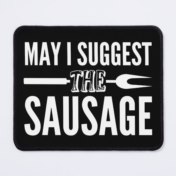 Item preview, May I Suggest The Sausage BBQ Grill Chef Barbecue - Naughty Sarcastic Funny Adult Humor designed and sold by Vibbin4Life33.