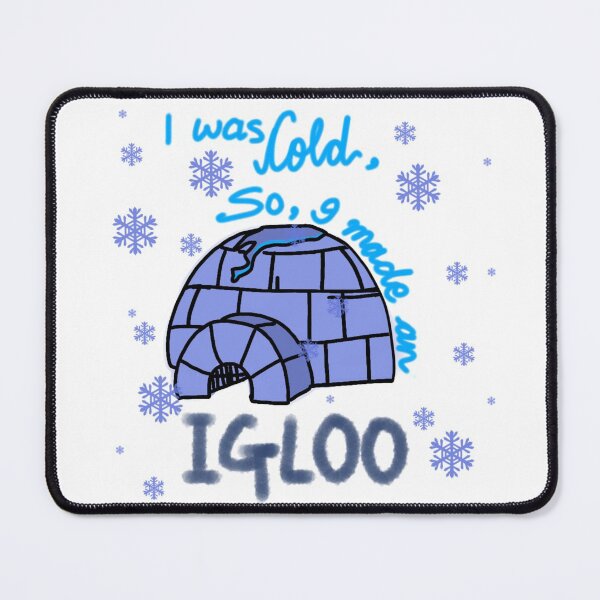 Item preview, I WAS COLD SO I MADE AN IGLOO designed and sold by JERKBASE.