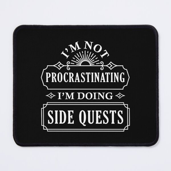 Item preview, I’m Not Procrastinating I’m Doing Side Quests designed and sold by cherrific.