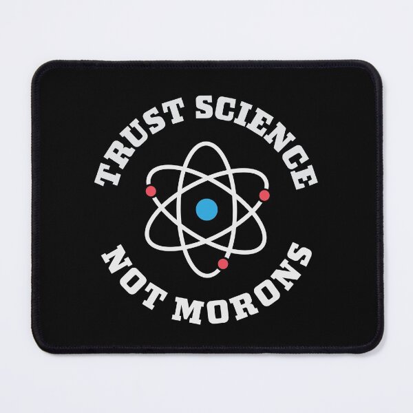 Item preview, Trust science not morons designed and sold by GeeksUnique.