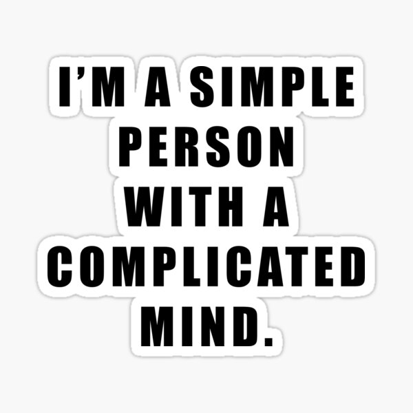 i-m-a-simple-person-with-a-complicated-mind-sticker-for-sale-by