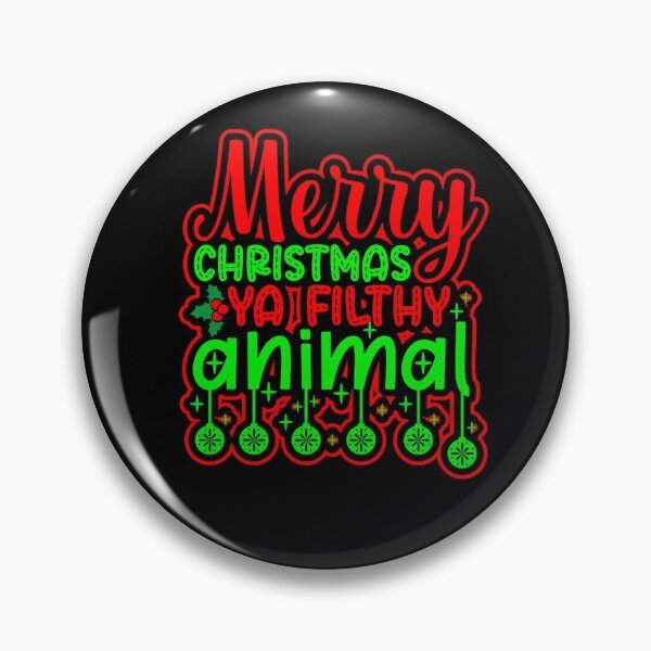 Item preview, Merry Christmas ya filthy animal- Funny Christmas  designed and sold by Designs Of all kinds.