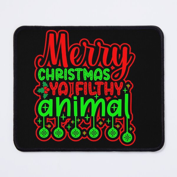 Item preview, Merry Christmas ya filthy animal- Funny Christmas  designed and sold by Designs Of all kinds.