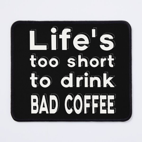 Item preview, Coffee Lover Funny Quote Bad Coffee Caffeine designed and sold by sillyquestions.