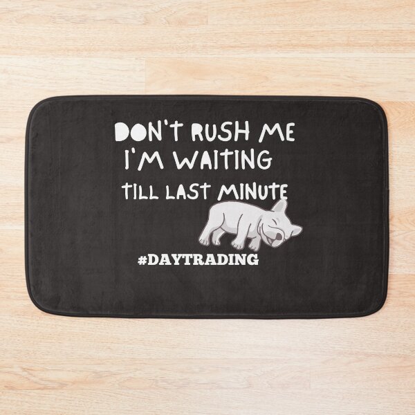 Item preview, Don’t Rush Me- Funny – Dog lover - Unique gift for stock market, crypto, options trader, forex traders and day traders  designed and sold by TradingTeesKids.