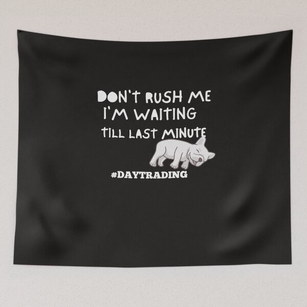 Item preview, Don’t Rush Me- Funny – Dog lover - Unique gift for stock market, crypto, options trader, forex traders and day traders  designed and sold by TradingTeesKids.
