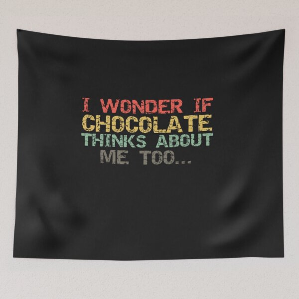 Item preview, I Wonder If Chocolate Thinks About Me Too designed and sold by Thomas Pinnell.