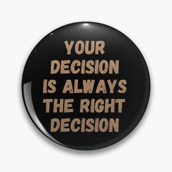 Item preview, Your Decision Is Always The Right Decision designed and sold by OrangePyramid.