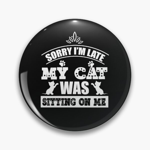 Item preview, Sorry I'm Late My Cat Was Sitting On Me designed and sold by Theparticular.
