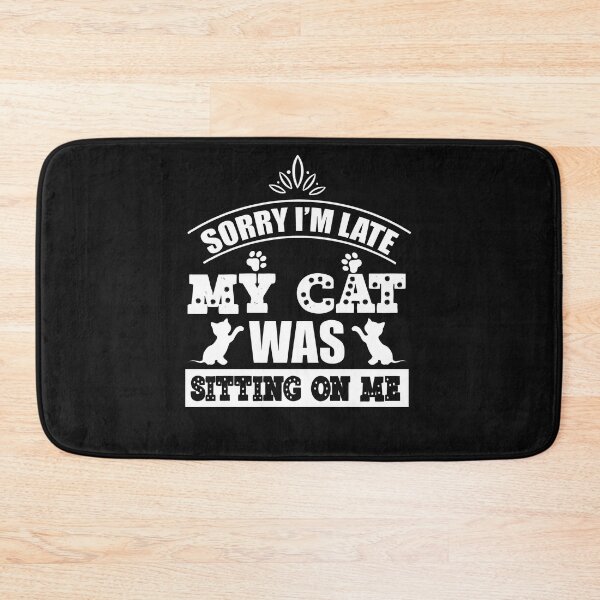 Item preview, Sorry I'm Late My Cat Was Sitting On Me designed and sold by Theparticular.