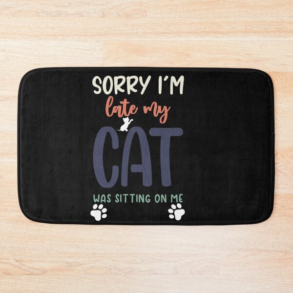 Item preview, Copy of Sorry I'm Late My Cat Was Sitting On Me designed and sold by Theparticular.