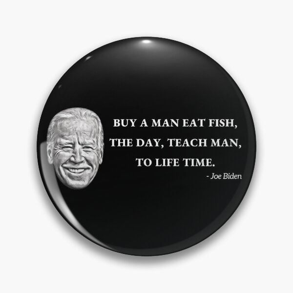 Item preview, Joe Biden, "Buy a man eat fish the day teach man to life time" T-Shirt designed and sold by amcenterprise.