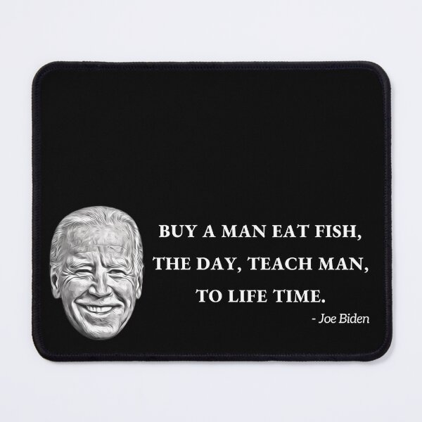 Item preview, Joe Biden, "Buy a man eat fish the day teach man to life time" T-Shirt designed and sold by amcenterprise.