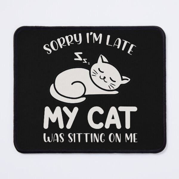 Item preview, Sorry I'm Late My Cat Was Sitting On Me designed and sold by Theparticular.