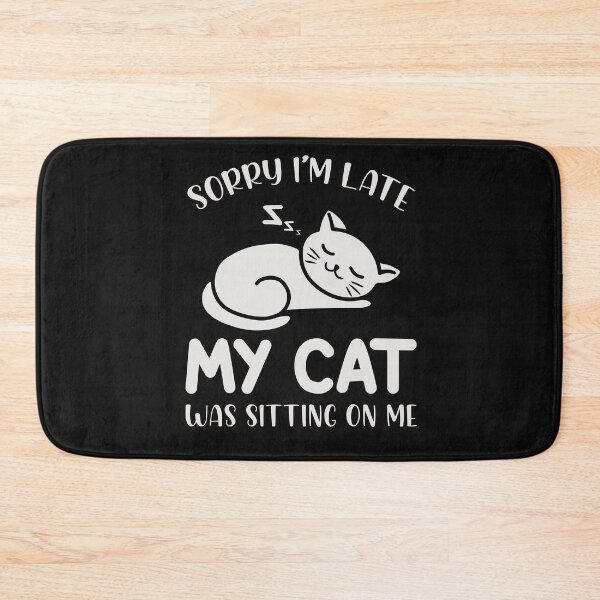 Item preview, Sorry I'm Late My Cat Was Sitting On Me designed and sold by Theparticular.