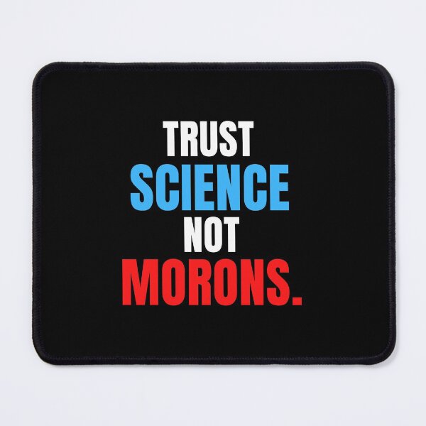 Item preview, TRUST SCIENCE NOT MORONS designed and sold by ni3ma.