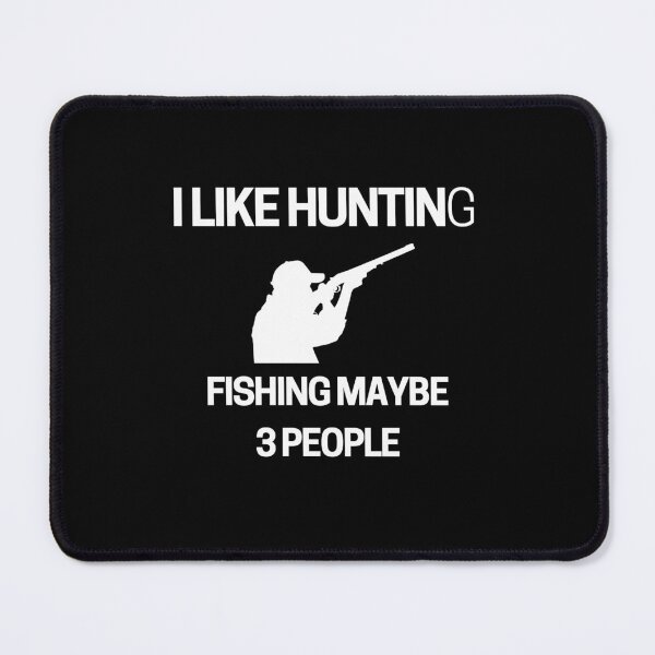 Item preview, I Like Hunting Fishing Maybe 3 People designed and sold by Hoffman-Design.