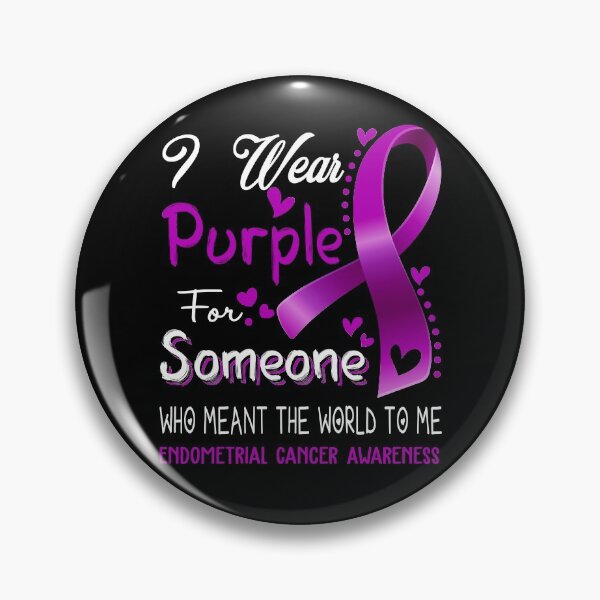 Item preview, I Wear Purple For Someone ENDOMETRIAL CANCER Awareness designed and sold by Adropine.
