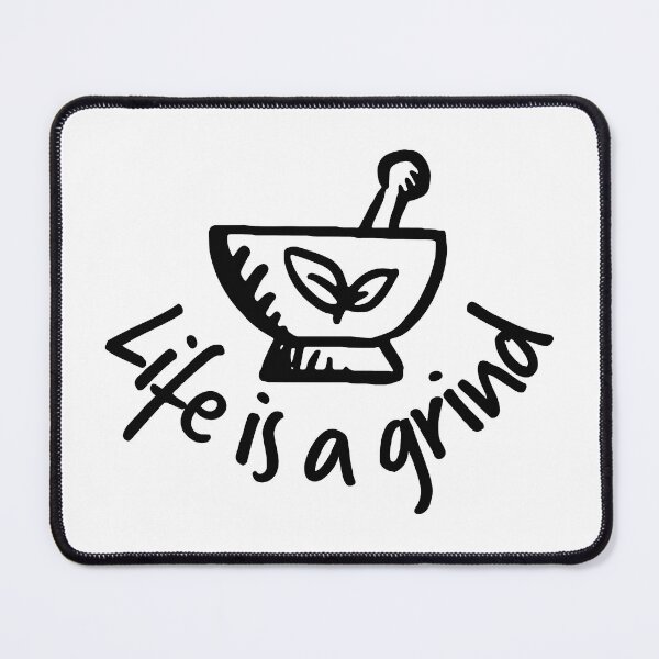 Item preview, Life is a grind, mortar and pestle designed and sold by Eenig.
