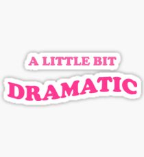 A little bit dramatic Sticker