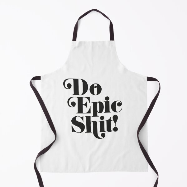 Item preview, Do Epic Shit! Black and white funny positivity quote designed and sold by HoneymoonHotel.
