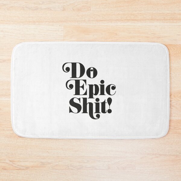 Item preview, Do Epic Shit! Black and white funny positivity quote designed and sold by HoneymoonHotel.