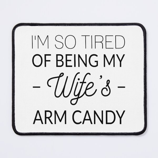 Item preview, I'm So Tired Of Being My Wife's Arm Candy Shirt husband Gift designed and sold by T-shirt For You.