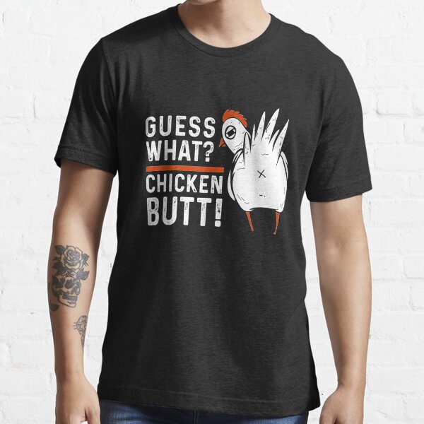 Chicken butt 2024 t shirt