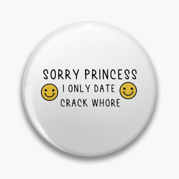 Item preview, Sorry Princess I Only Date Crack Whore Classic T-Shirt designed and sold by Pop-clothes.