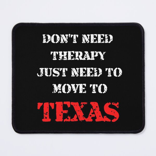 Item preview, Don't Need Therapy Just Need To Move To Texas, Classic T-Shirt designed and sold by JoesCornerStore.