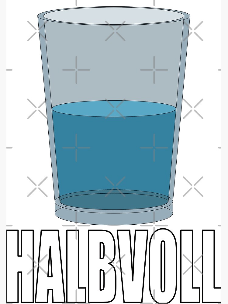 "Glass half full not half empty" Poster for Sale by PhilippK Redbubble