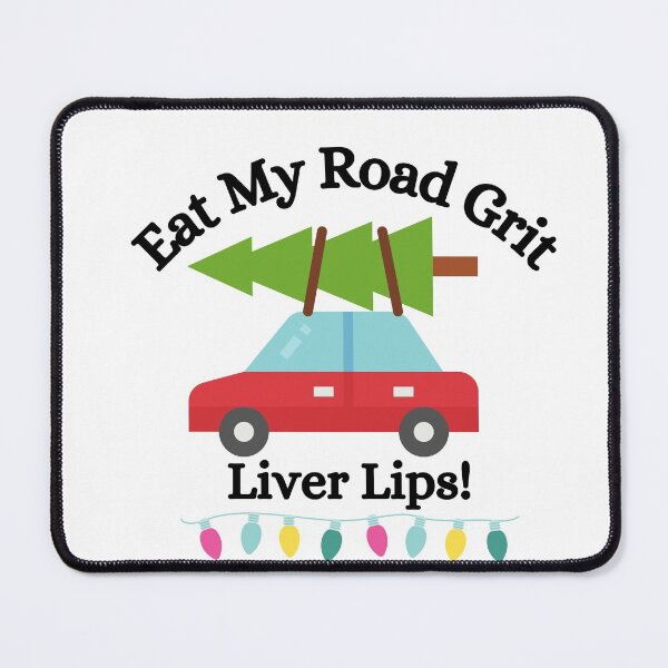 Item preview, Eat My Road Grit Liver Lips! - Christmas Vaction Movie, Funny Clark Griswold Quote designed and sold by Fourmutz.