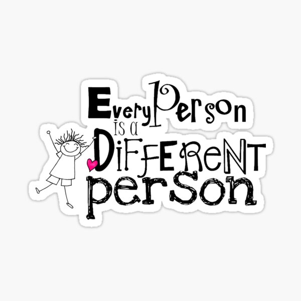 every-person-is-a-different-person-sticker-for-sale-by-spareoom