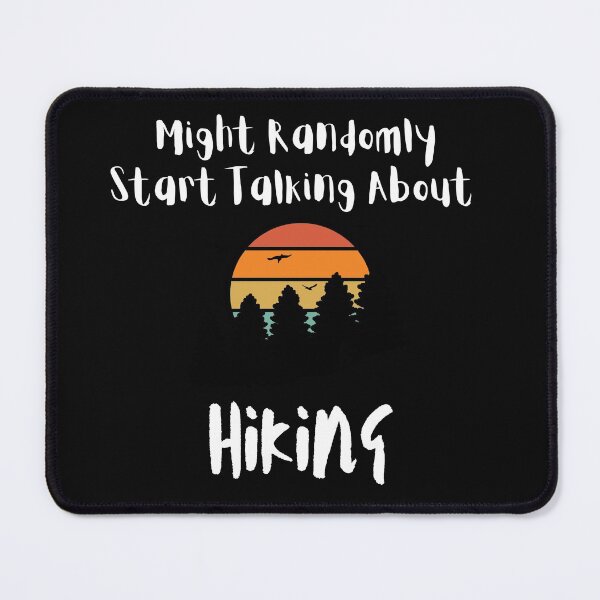 Item preview, May randomly start talking about hiking designed and sold by 2Cheesy4U.