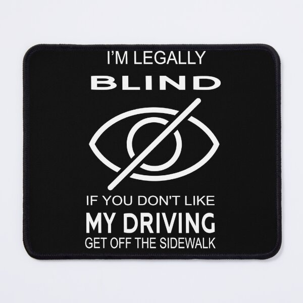 Item preview, I'M Legally Blind If You Don't Like My Driving get off the sidewalk designed and sold by Raiko-art.