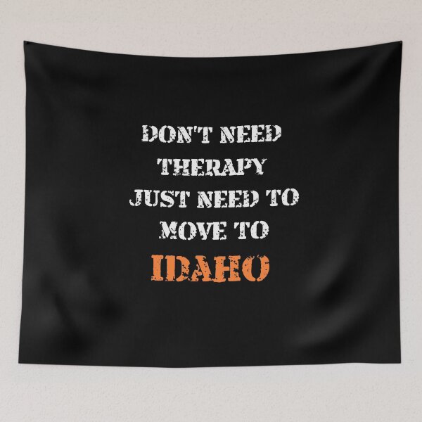 Item preview, Don't Need Therapy Just Need To Move To Idaho, Classic T-Shirt designed and sold by JoesCornerStore.
