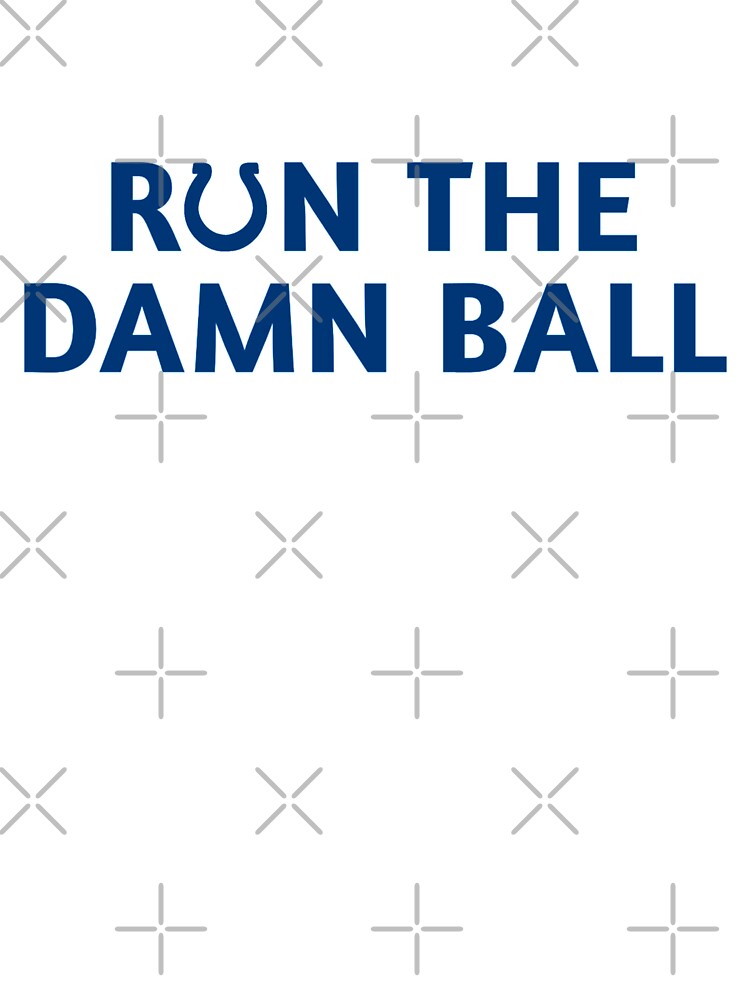 'Run the Damn Ball' T-Shirt — BUY HERE - Stampede Blue