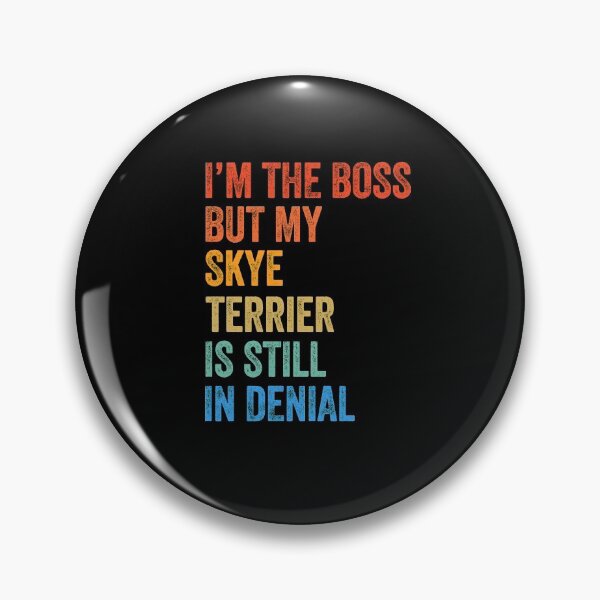Item preview, I'm The Boss Skye Terrier Still In Denial  designed and sold by Guarddogdrive.