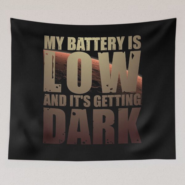 Item preview, My Battery Is Getting Low And It's Getting Dark designed and sold by HappySchnapper.