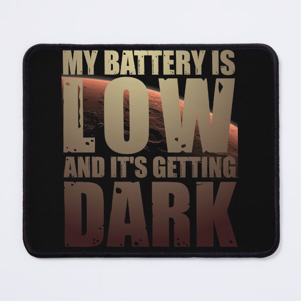 Item preview, My Battery Is Getting Low And It's Getting Dark designed and sold by HappySchnapper.