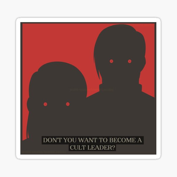 "Don't You Want To Become A Cult Leader" Leon and Ashley sticker Sticker