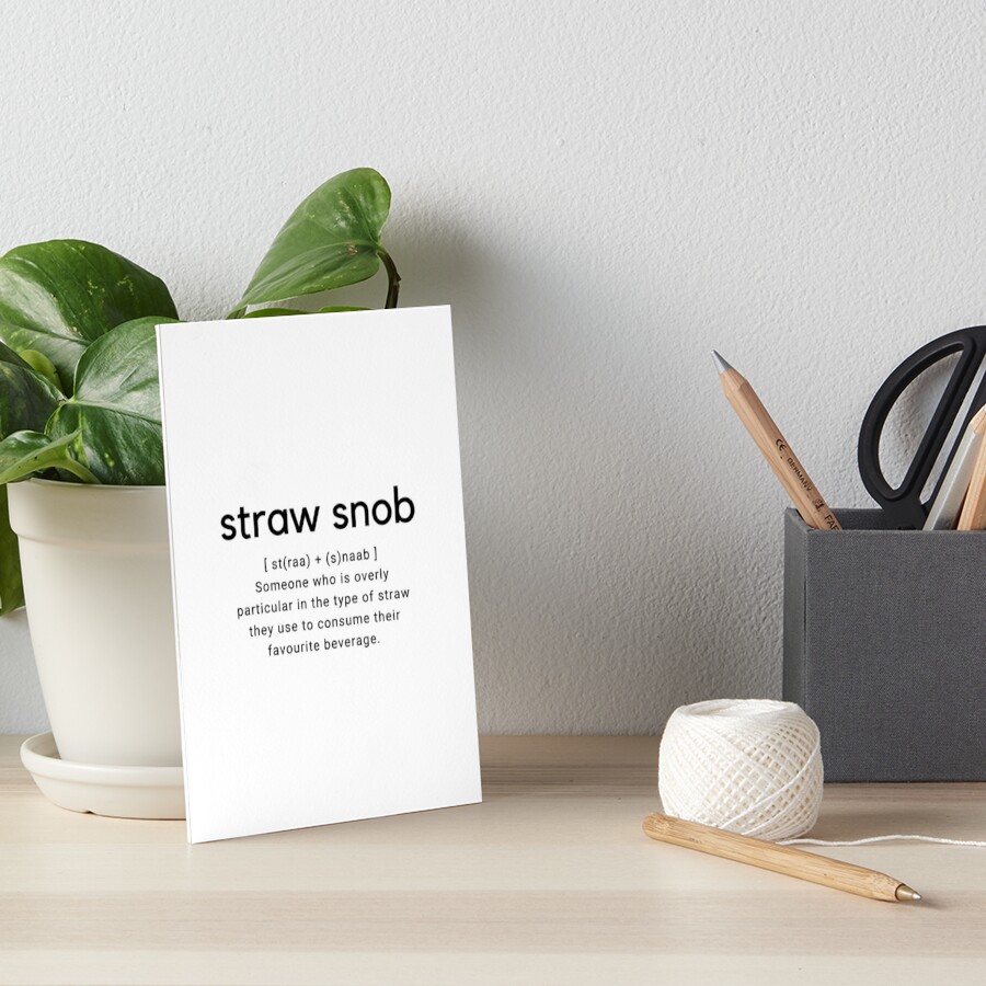 "Straw Snob definition" Art Board Print by zacharyweeks Redbubble