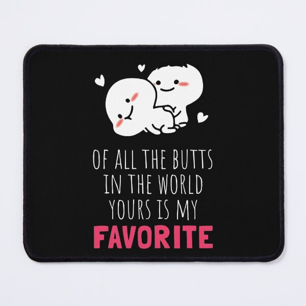 Item preview, Of all the butts in the world yours is my favorite designed and sold by KMIKBAL7.
