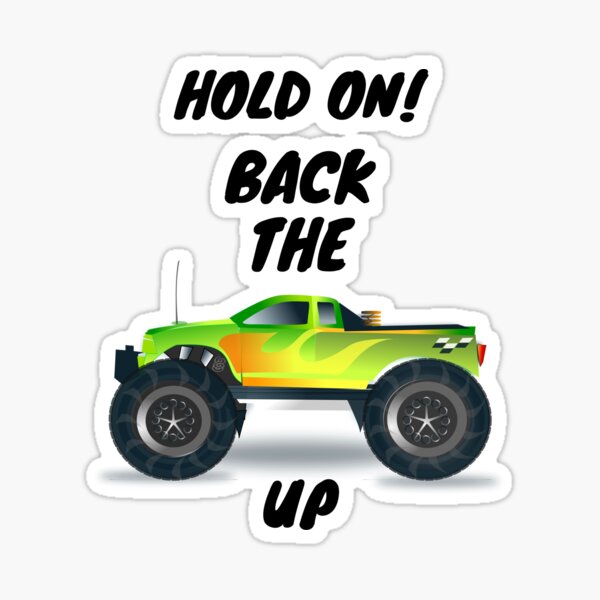 hold-on-back-the-truck-up-sticker-for-sale-by-msauci1-redbubble