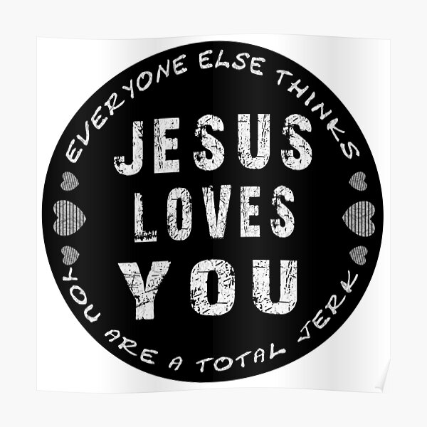 Poster « Jésus t'aime, tout le monde pense que tu es un imbécile total