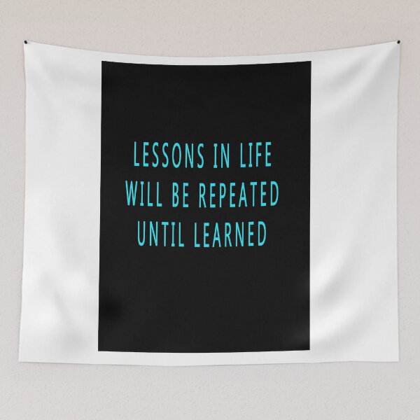 Item preview, LESSONS IN LIFE WILL BE REPEATED UNTIL LEARNED designed and sold by CUTESTUFFnow.
