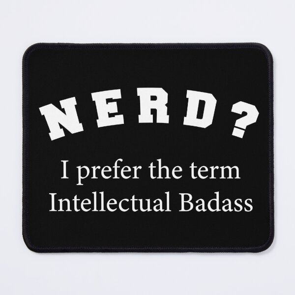 Item preview, Nerd | I Prefer the Term Intellectual Badass! designed and sold by HROC.