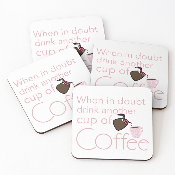 Item preview, When in doubt drink another cup of coffee  designed and sold by Charity Wilhite.