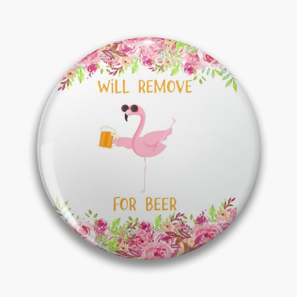 Item preview, FLAMINGO WILL REMOVE FOR BEER designed and sold by HayleyAnn79.