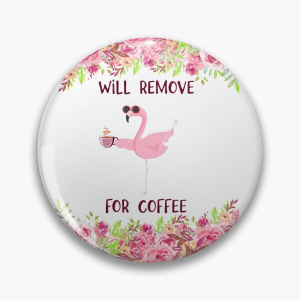 Item preview, FLAMINGO WILL REMOVE FOR COFFEE designed and sold by HayleyAnn79.